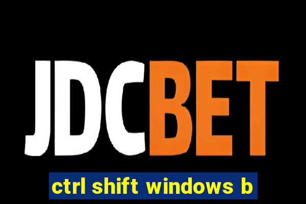 ctrl shift windows b